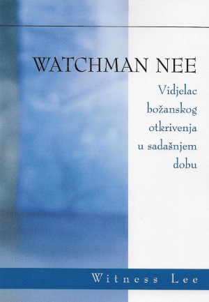 Watchman Nee: Vidjelac božanskog otkrivenja u sadašnjem dobu